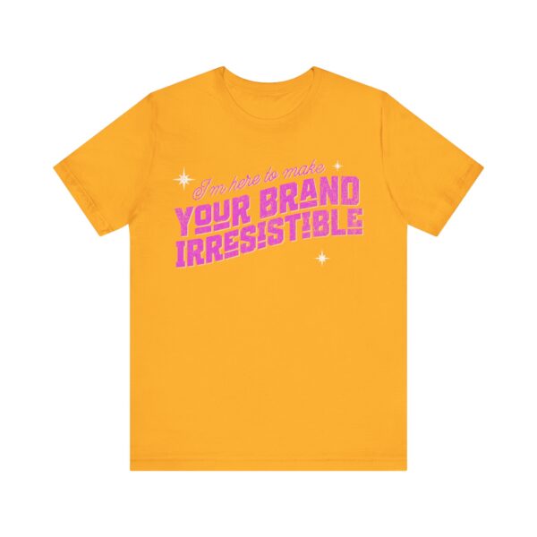 i'm here to make your brand irresistible t shirt in pink text