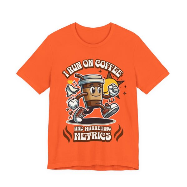 i run on coffee & marketing metrics t shirt
