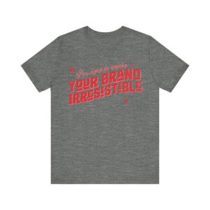 i'm here to make your brand irresistible t shirt in red text
