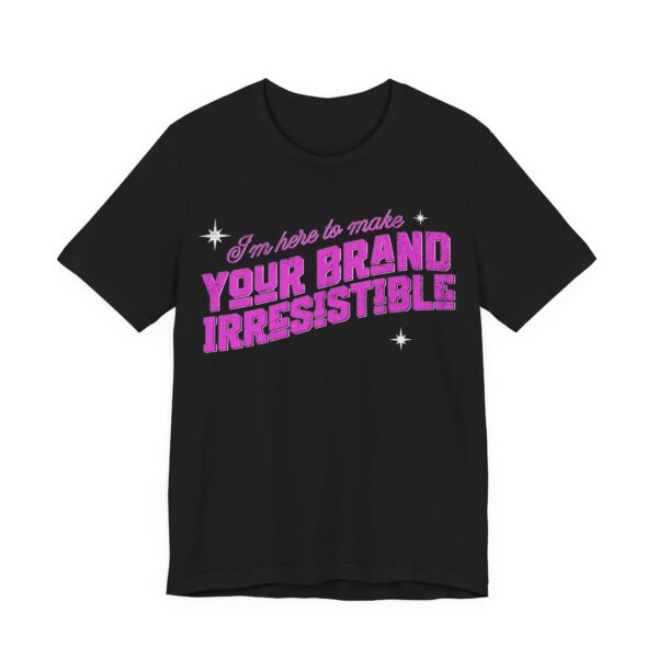 i'm here to make your brand irresistible t shirt in pink text