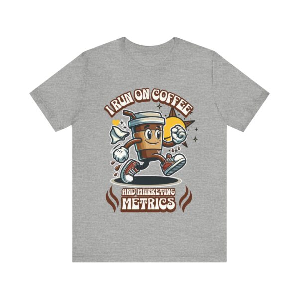 i run on coffee & marketing metrics t shirt