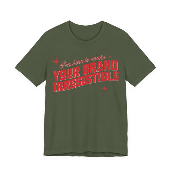 i'm here to make your brand irresistible t shirt in red text