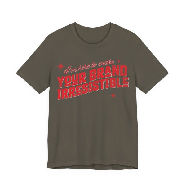 i'm here to make your brand irresistible t shirt in red text