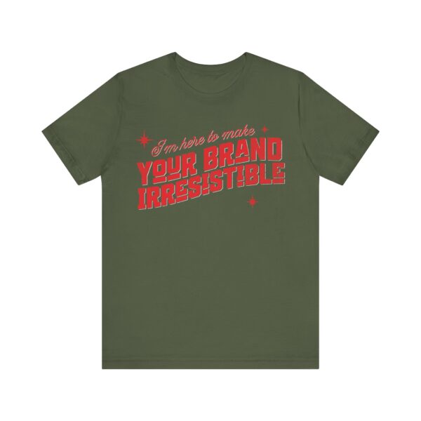 i'm here to make your brand irresistible t shirt in red text
