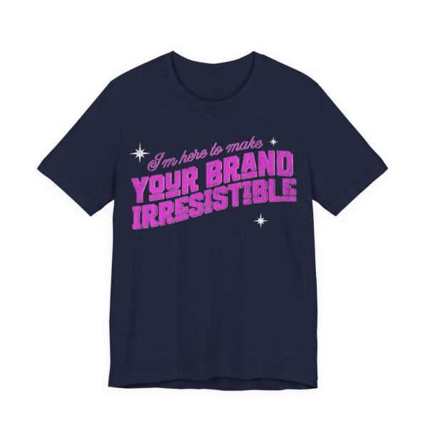 i'm here to make your brand irresistible t shirt in pink text