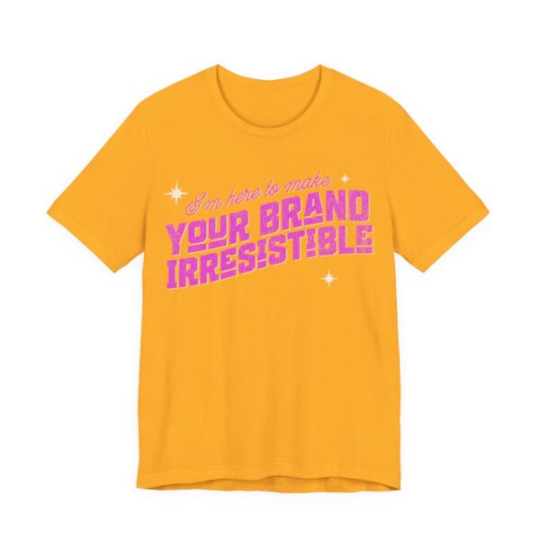 i'm here to make your brand irresistible t shirt in pink text