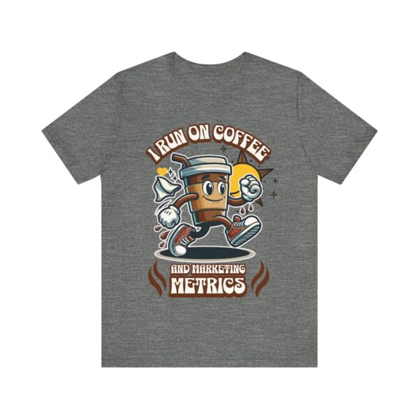 i run on coffee & marketing metrics t shirt