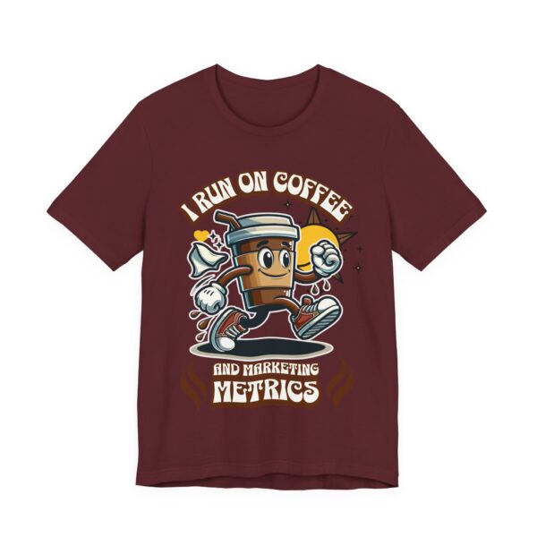 i run on coffee & marketing metrics t shirt