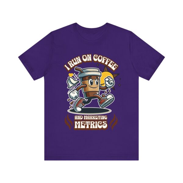 i run on coffee & marketing metrics t shirt