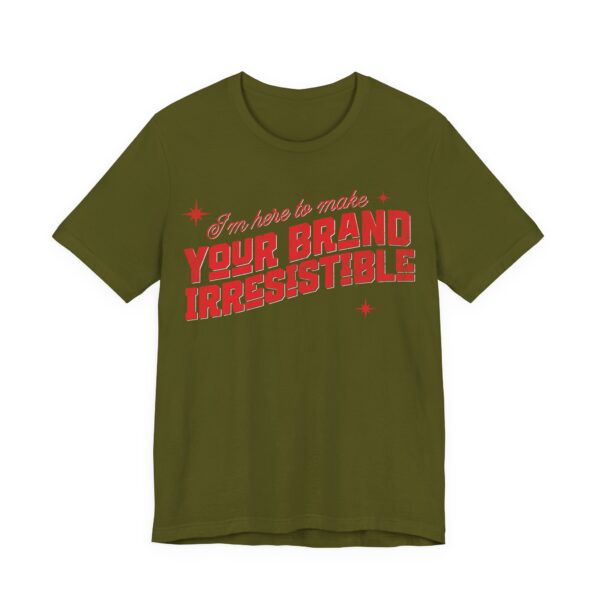 i'm here to make your brand irresistible t shirt in red text