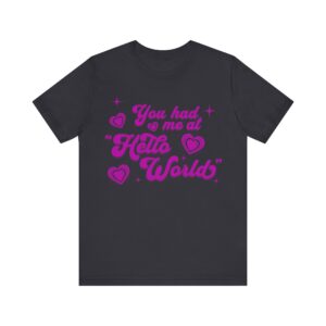 you had me at "hello world" t shirt funny coding gift