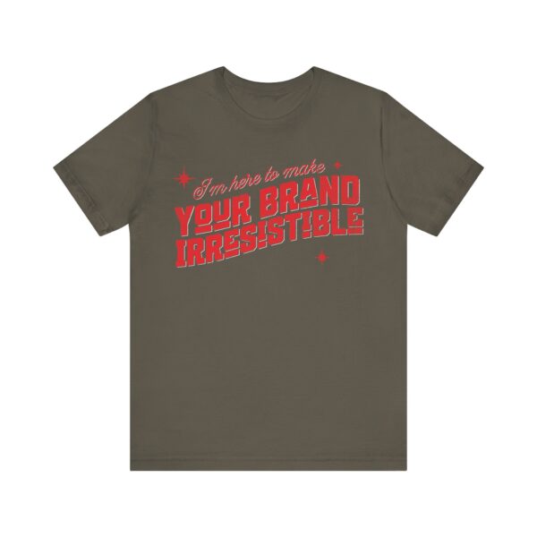 i'm here to make your brand irresistible t shirt in red text