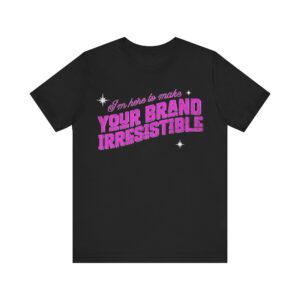 i'm here to make your brand irresistible t shirt in pink text