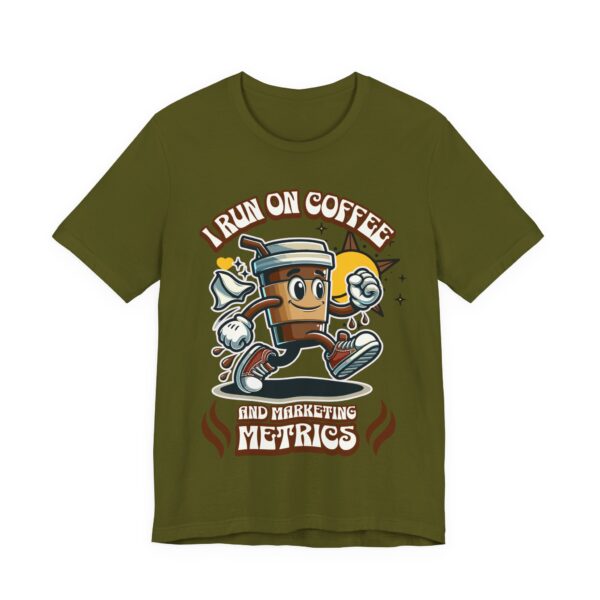i run on coffee & marketing metrics t shirt
