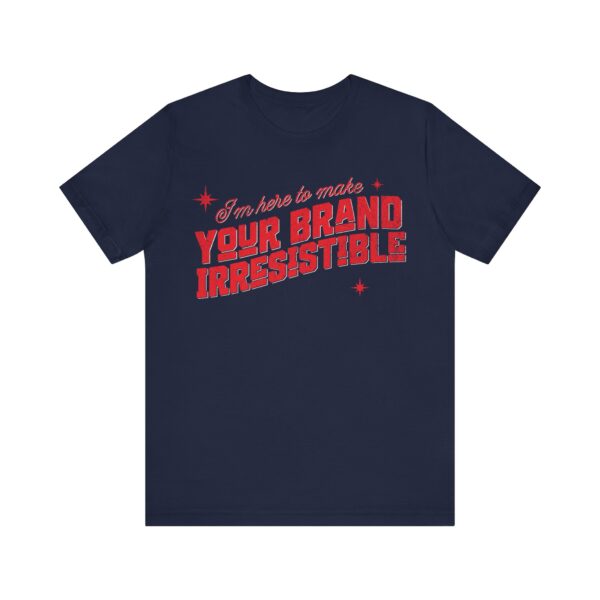 i'm here to make your brand irresistible t shirt in red text