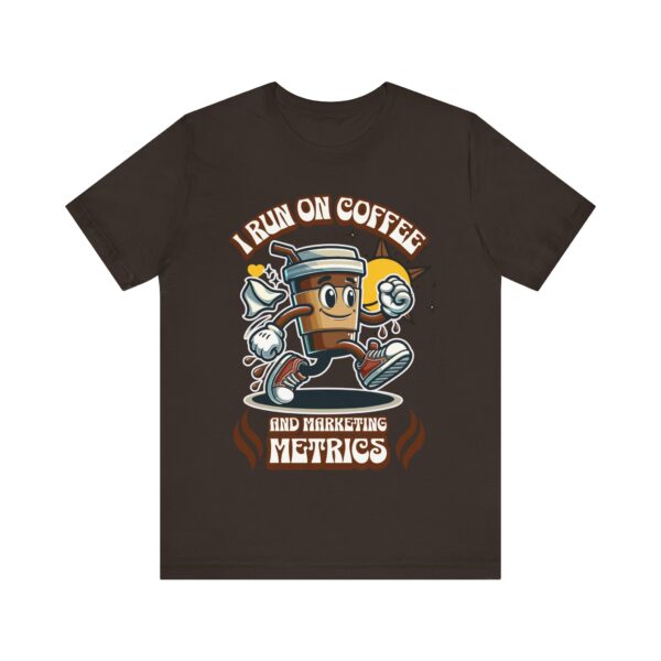 i run on coffee & marketing metrics t shirt