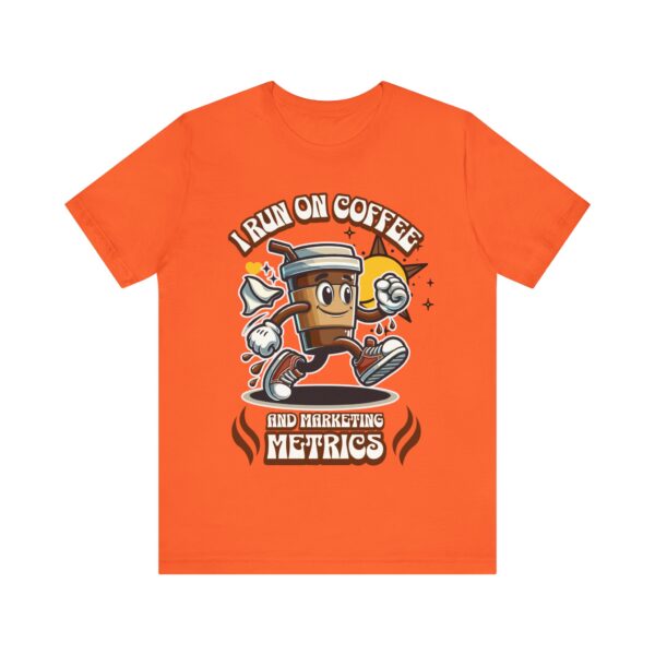 i run on coffee & marketing metrics t shirt