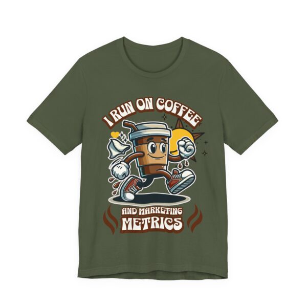 i run on coffee & marketing metrics t shirt